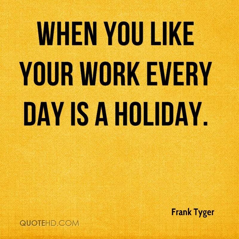 When you go on holiday. Quotes about work. Work quotes Motivational. Sayings about work. Hard work quotes.