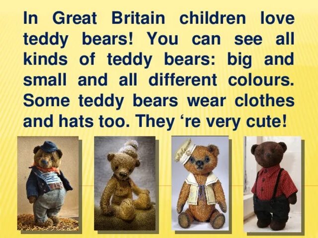 Как будет по английски Teddy Bear. Описание куклы на английском. In great Britain children Love Teddy Bears you can see. Тедди Беар из учебника по английскому. Как будет по английски плюшевый мишка