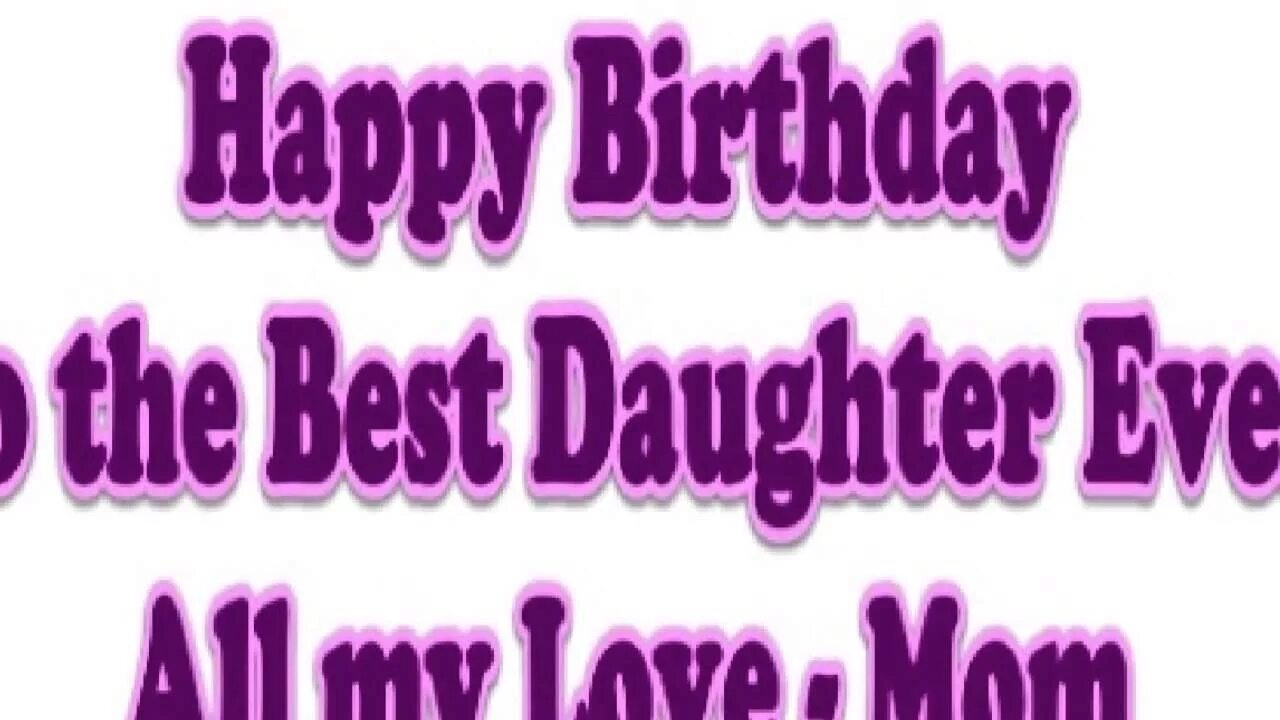 Happy daughter. Happy Birthday daughter. Happy Birthday daughter картинки. My daughter Birthday. The best daughter ever.