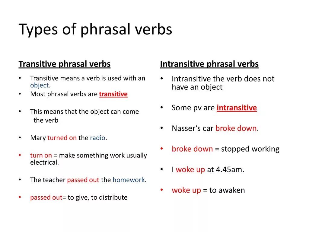 Types of Phrasal verbs. Intransitive Phrasal verbs. Transitive Separable Phrasal verbs. Transitive and intransitive Phrasal verbs.