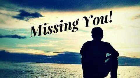 Im missing you