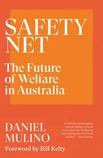 Safety Net: The Future of Welfare in Australia - Daniel Mulino - The Sydney Inst