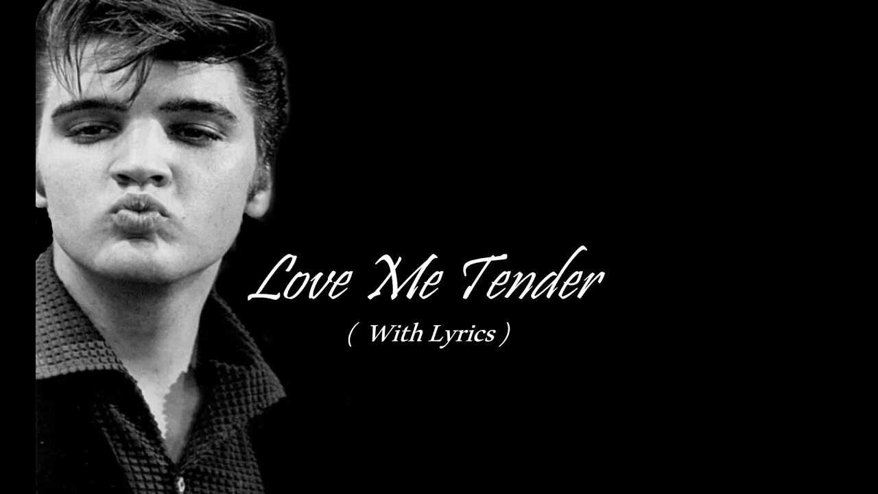 Tender слушать. Элвис пресли лав ми. love me tender. love me tender elvis. love me tender элвис пресли текст.
