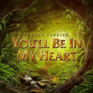 Peyton Parrish - You'll Be In My Heart: слушайте с текстом Deezer