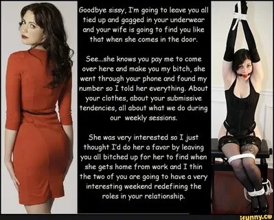 Goodbye sissy, I'm going to leave you all tied up and gagged in your u...