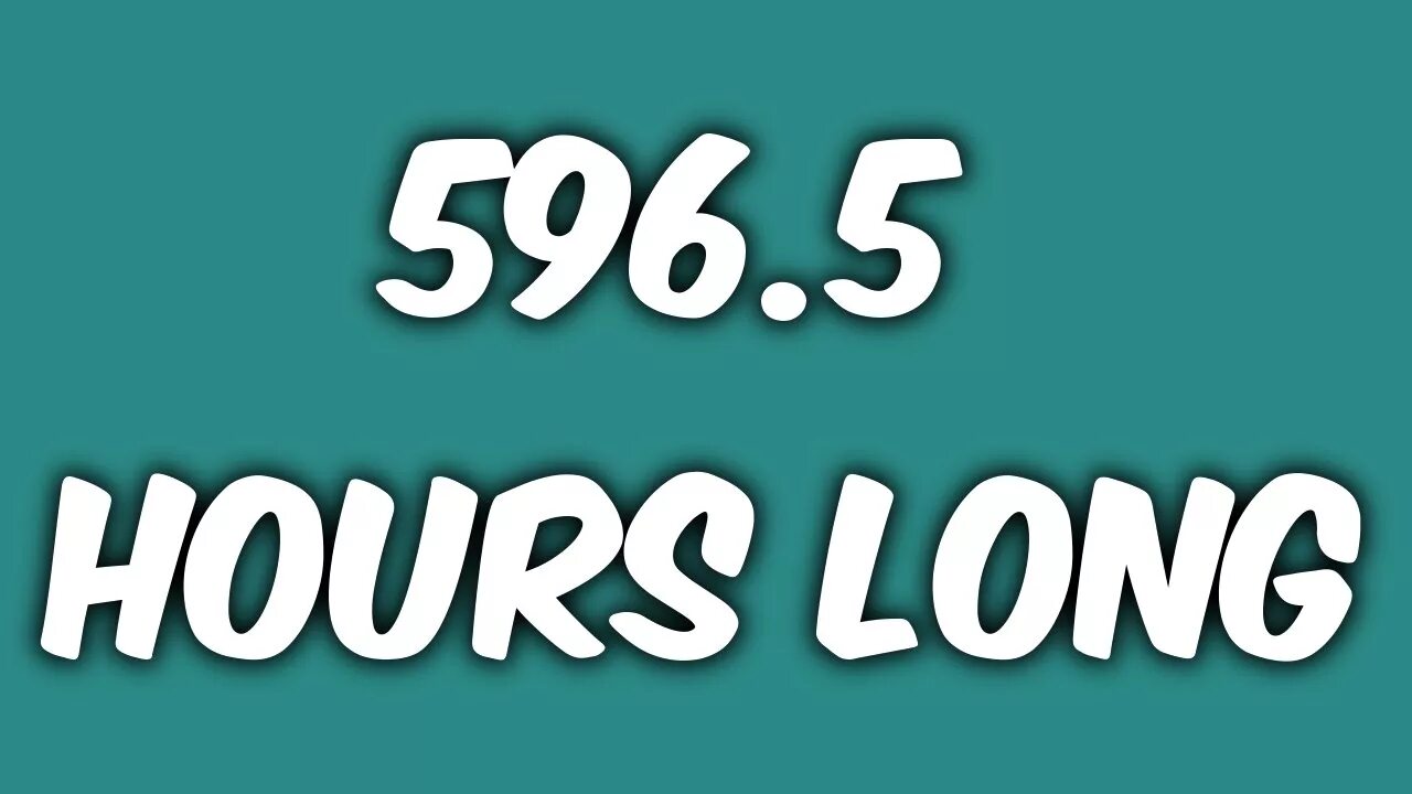 596 Hours. 596 Hours Video. The longest Video on youtube - 596.5 hours. Long hours. Long youtube