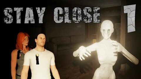 Stay close
