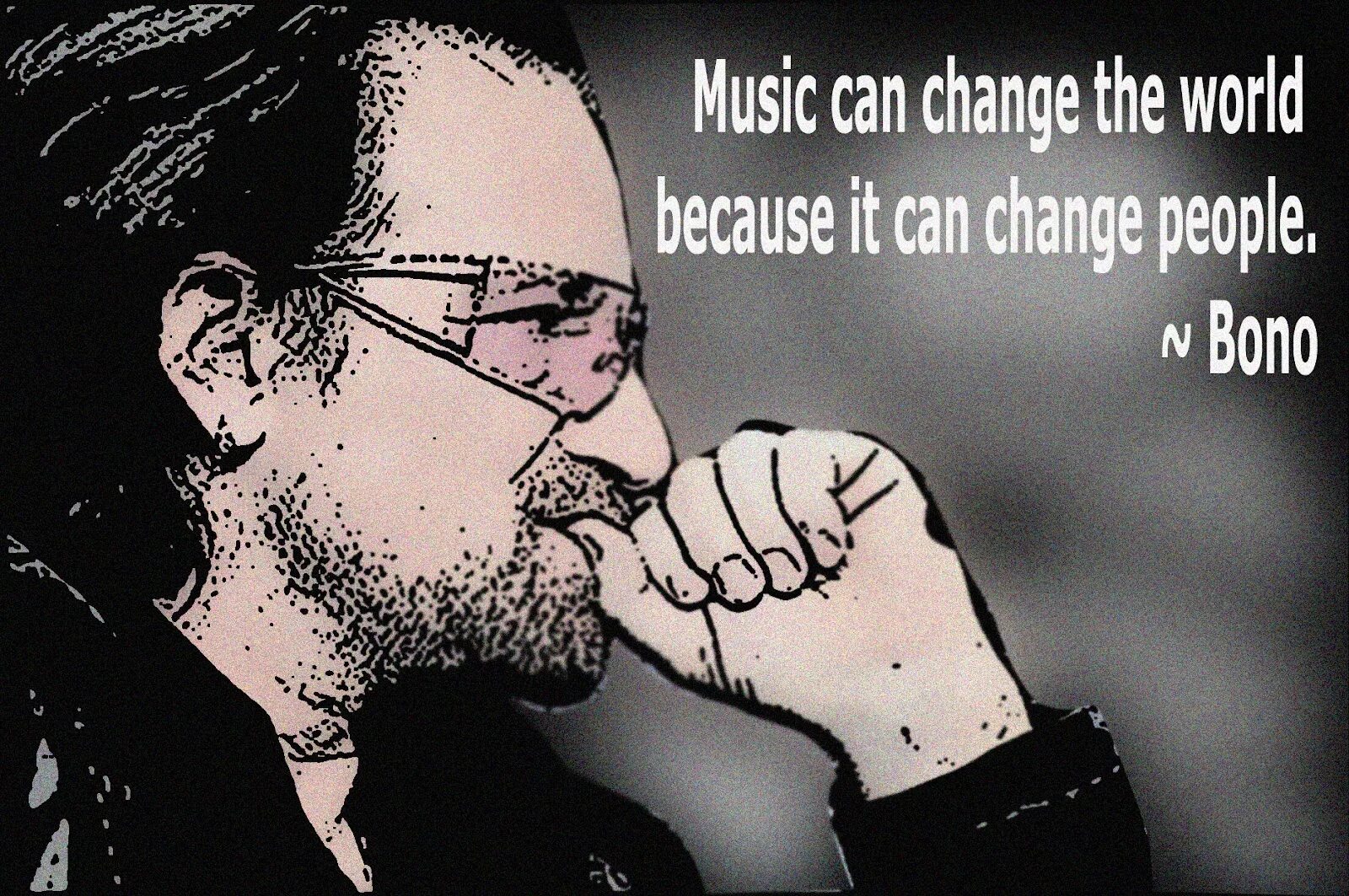 The world because. Цитаты боно u2. music can change the world because it can change people. music can change the world. цитата боно про людей.