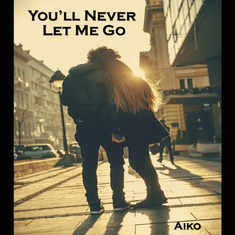 Before you let me go. Never let me go альбом. i&#039;ll never let you go. i let you go. never let me go песня.