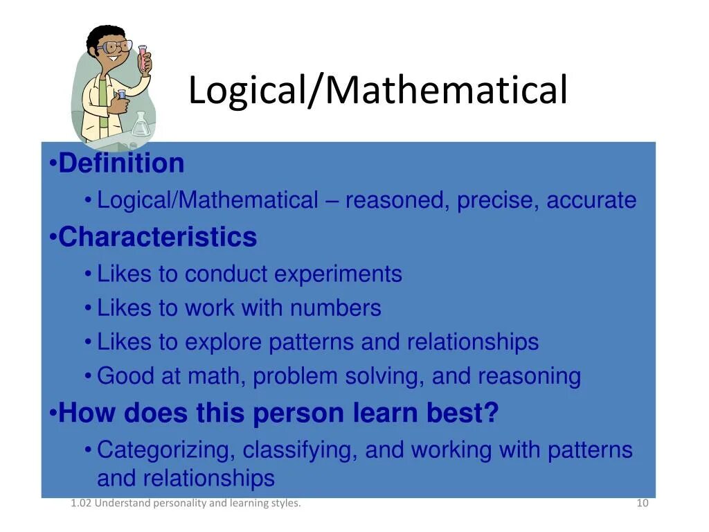 Good logical. Logical-mathematical. mathematical logic. logical learning style. logical (mathematical) learning style.