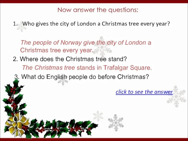 Now answer the questions 3 класс. Ответ на вопрос who gives the city of london a tree every year. people of norway give the city of london a present. it&#039;s a big christmas tree.