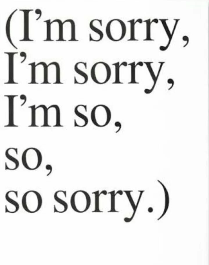 So always sorry. So sorry. i am so sorry. im so sorry imagine dragons. предложение с im sorry.