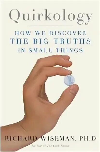 Quirkology. Small things. Richard Wiseman фактор удачи. This small things