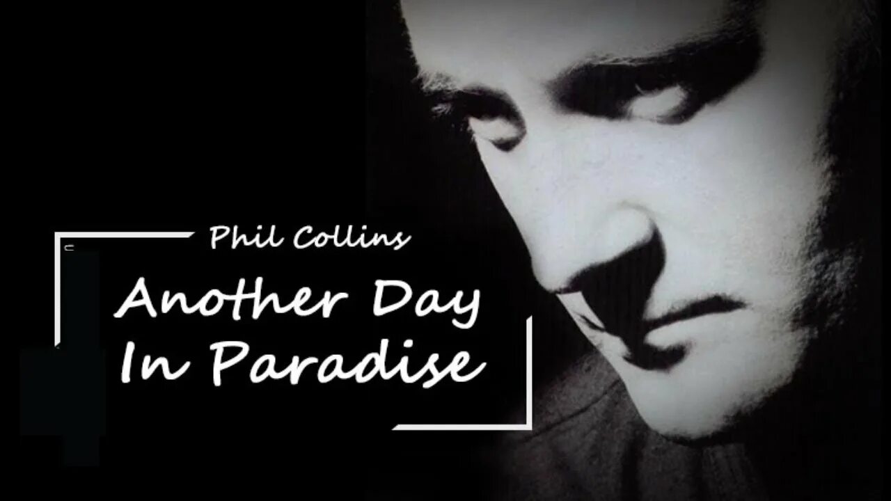 Another day текст. Фил Коллинз Парадайз. Фил Коллинз another Day. Phil Collins another Day in Paradise обложка. Phil Collins - 07 another Day in Paradise.