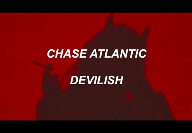 Chase the devil. Devilish chase atlantic. обложка чейз атлантик. chase atlantic lyrics. chase atlantic обои.