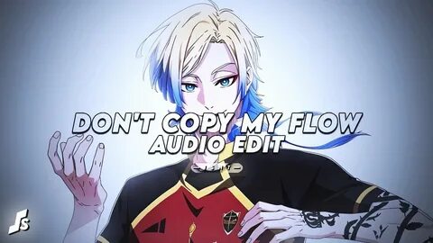 Don t copy my flow перевод песни
