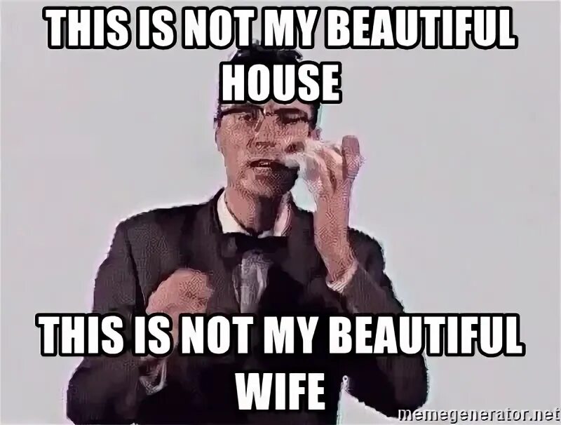 Is not my. This is and this is not. wife this is. this is beautiful. this is beautiful meme.