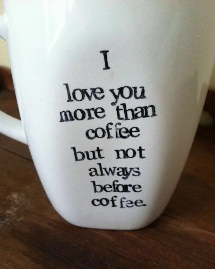 More than coffee. Кружка i love you coffee. кружка before coffee. i love you so much кружка. кружка need more coffee магнит.