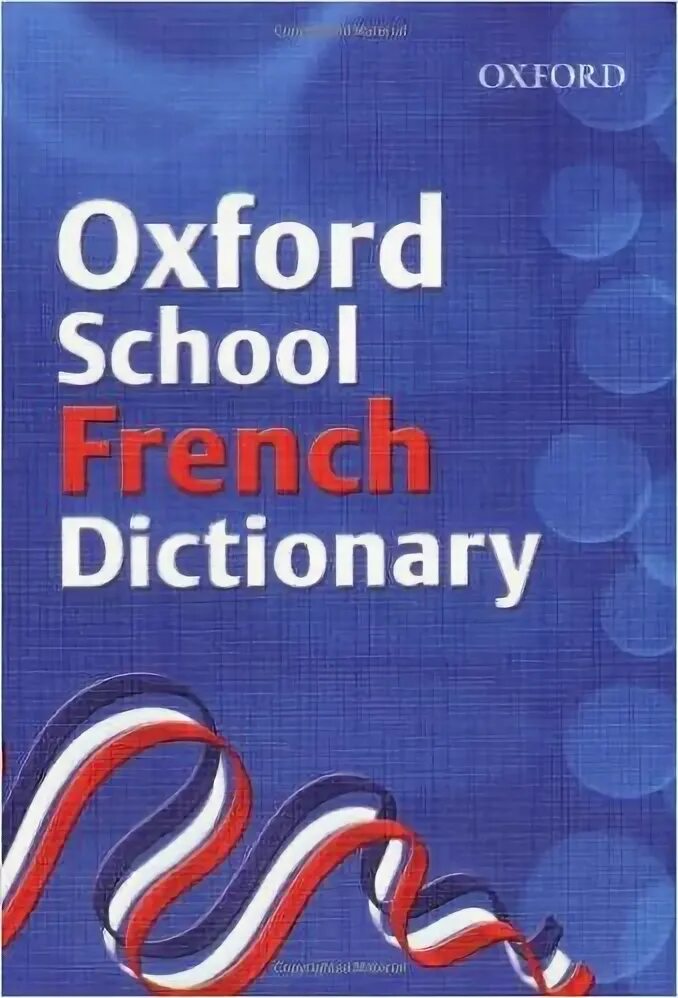 French dictionary. Oxford School Dictionary. Oxford French. Oxford School books.