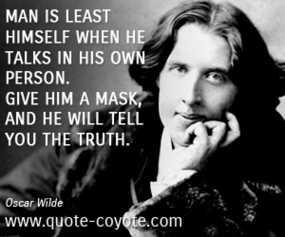 I will talk to him. Oscar Wilde quotations. The Truth of Masks Oscar Wilde. The Truth of Masks Oscar Wilde book. Oscar Wild photo with was born.