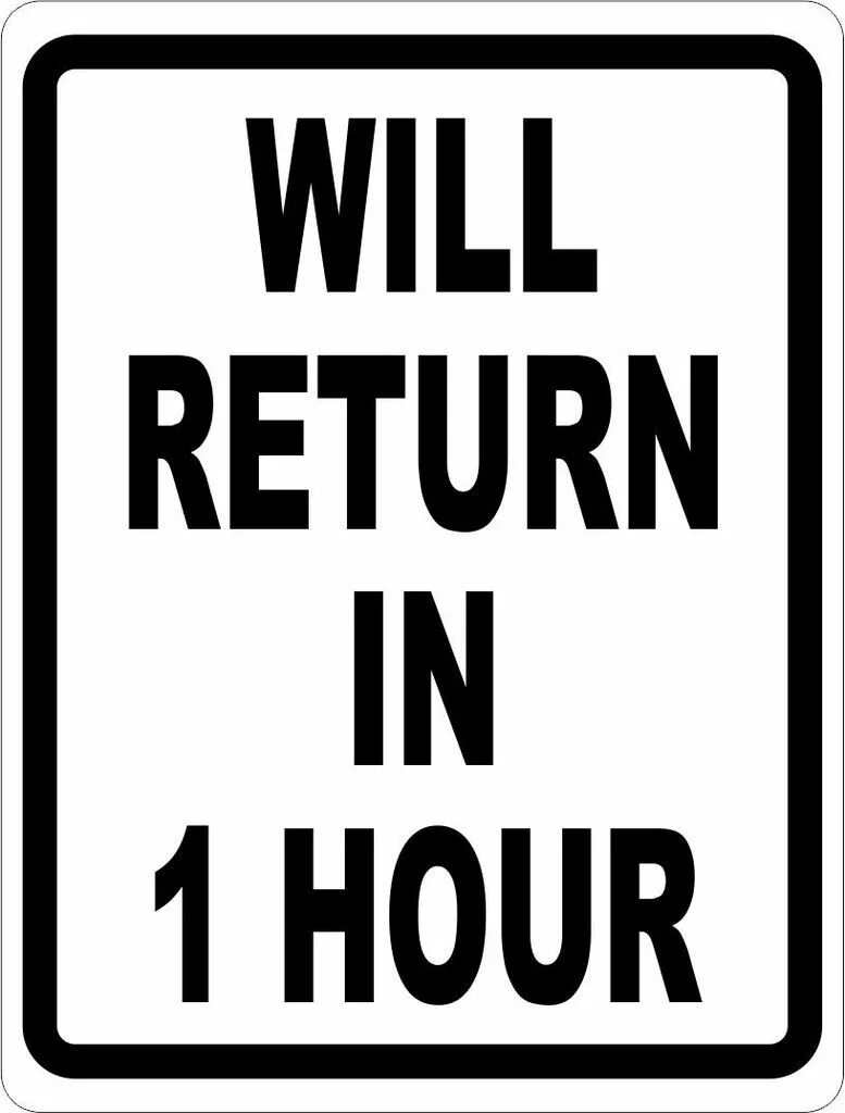 In one hour. In Return. Random sign. 1 Hour. Back 1 hour