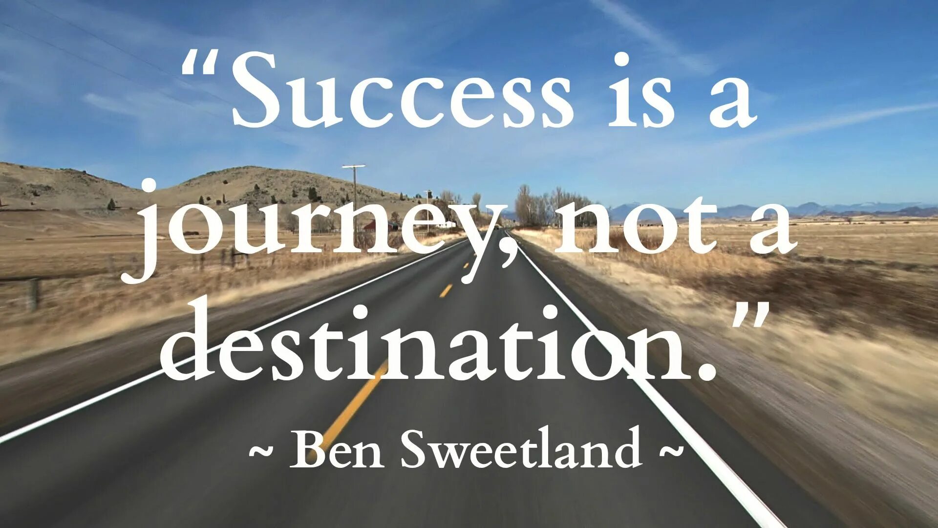 A journey you like. Success is a journey not destination. success is a journey. the journey is the destination. бен свитленд.