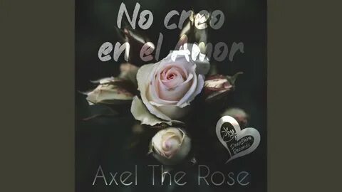 Axel the rose no creo