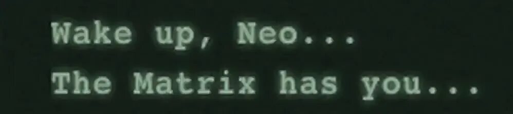 Wake up neo. Wake up neo the matrix has you. Wake up neo the matrix has you. следуй за белым кроликом матрица. матрица wake up neo.