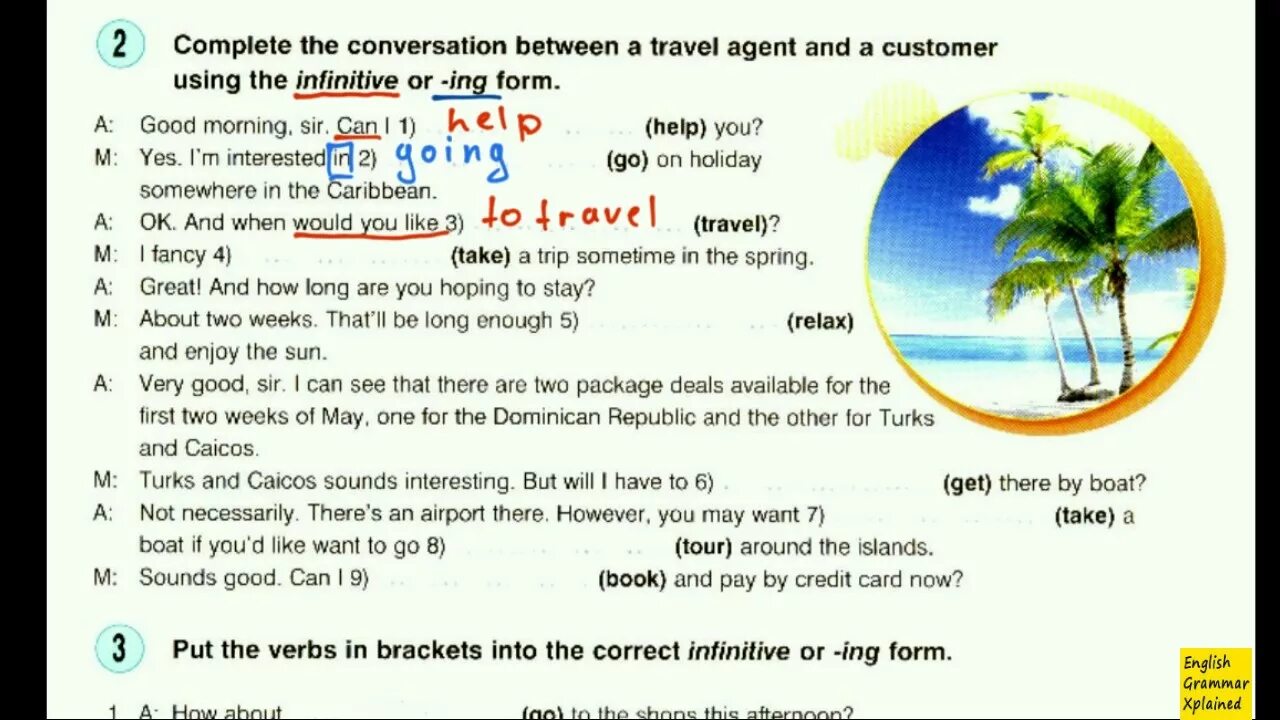 Complete the conversation between a Travel agent and a customer using the Infinitive. Put the verbs in Brackets into the to Infinitive or ing form. Round up Gerund Infinitive. Put the verbs in Brackets into the correct Infinitive or ing form. Complete the conversation between