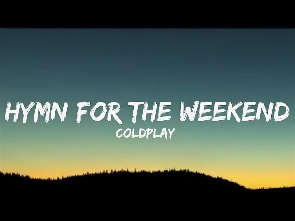 Hymn for the weekend текст. Coldplay Hymn for the weekend mp3. Coldplay Hymn for the weekend.