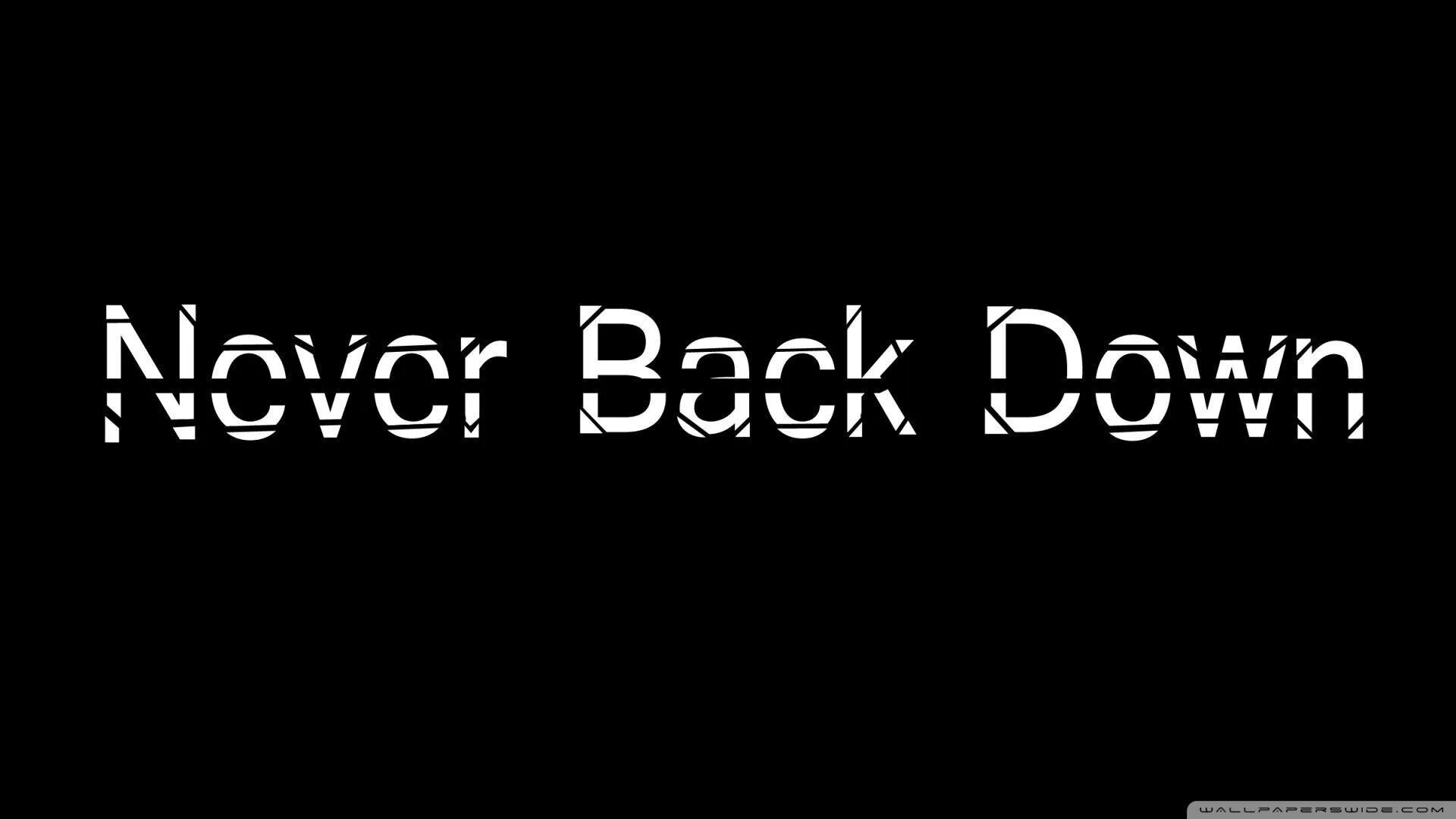 Back down back out. Never back down. Never back down обои. Never back down down надпись. Never back down на черном фоне.