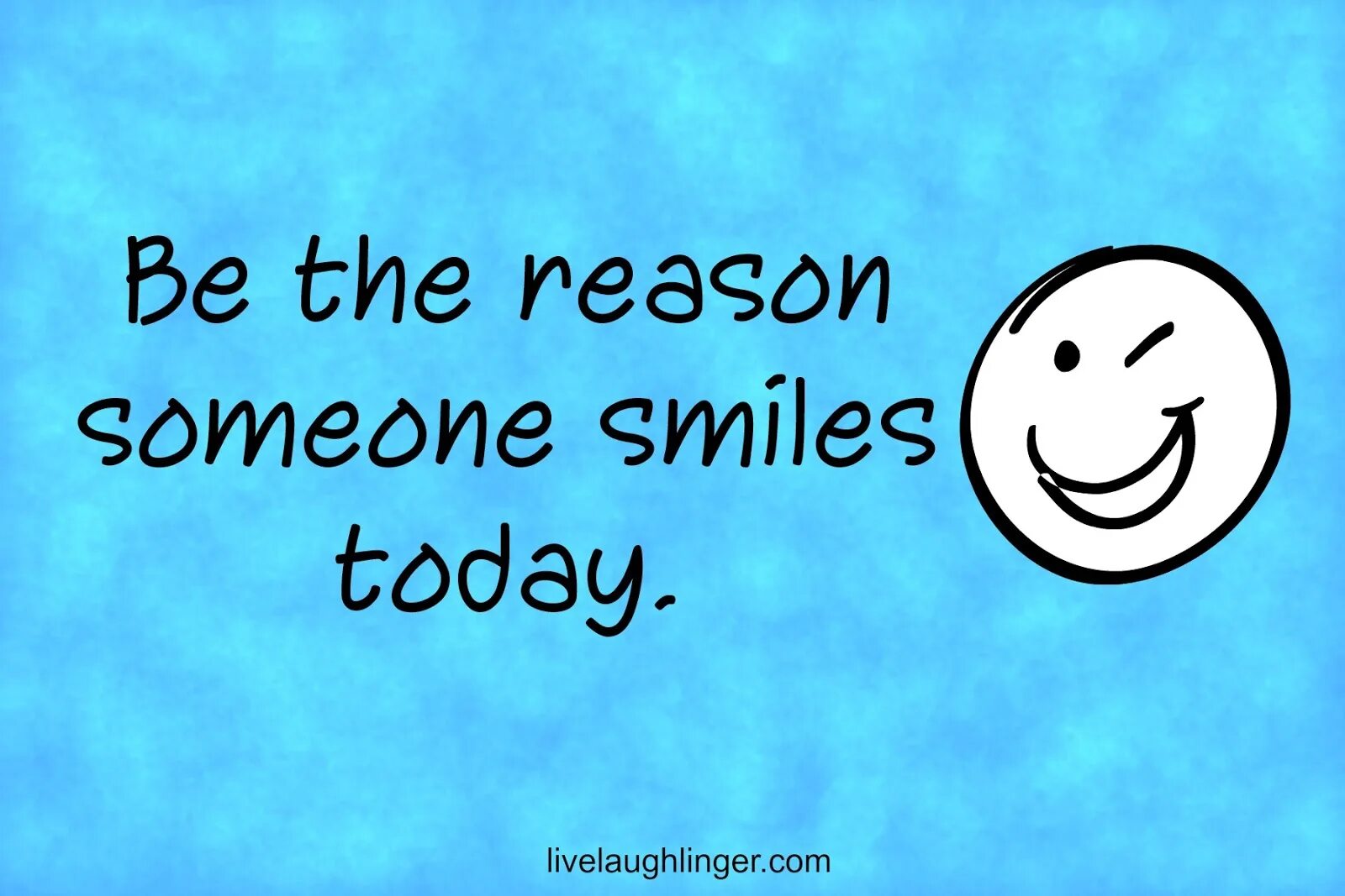 Be the reason someone smiles today. Be the reason someone smiling. Be someone. Smile today. Its today перевод на русский