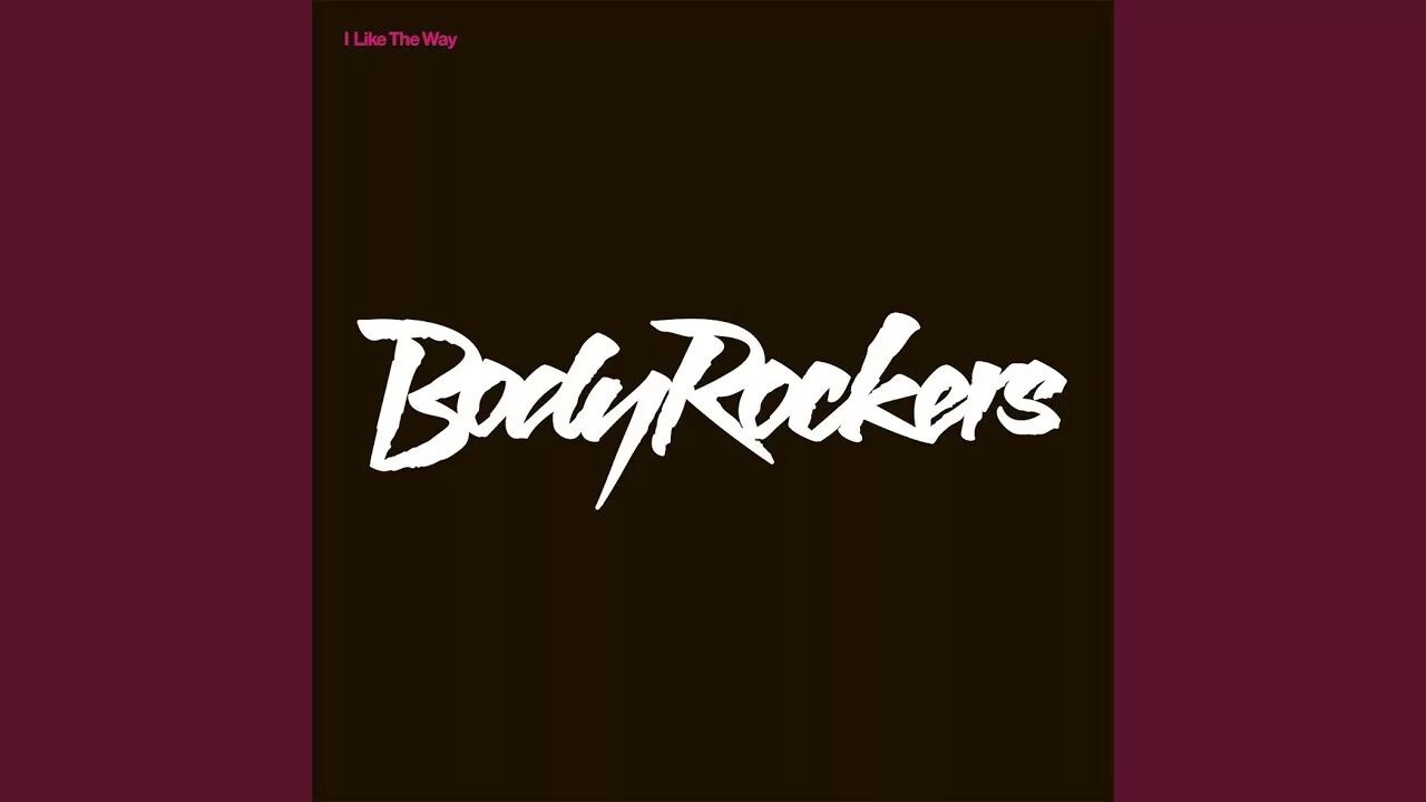 Песня l like the way. BODYROCKERS I like the way. I like the way you move BODYROCKERS. Body Rockers i like the way you move Radio Edit. BODYROCKERS - I like the way (Relanium Remix).