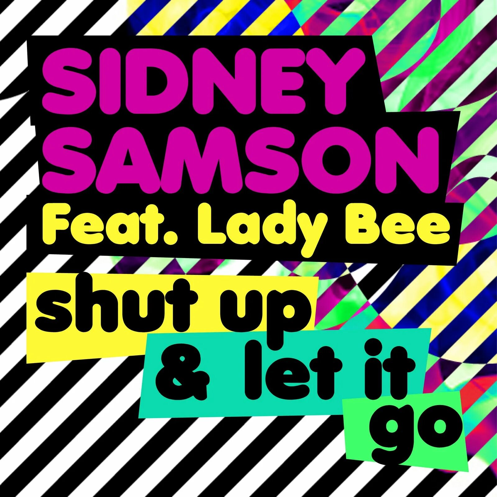 Shut up and let me. Sidney Samson. Shut up. Shut up песня. Lady Bee.
