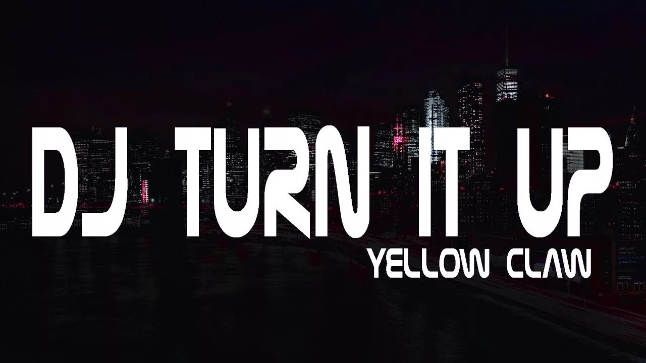 Turn it up we. Yellow Claw обложка. DJ turn it up. Turn Yellow Claw. DJ turn it up Yellow Claw.