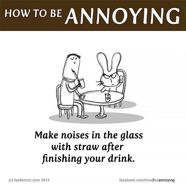 It s being annoying. It s being annoying