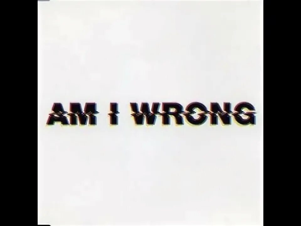 Am i wrong. Надпись wrong. Am i wrong Nico Vinz. Etienne de Crecy - am i wrong.