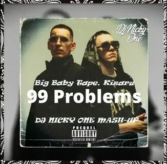 Big baby tape kizaru 99 problems idonzzz