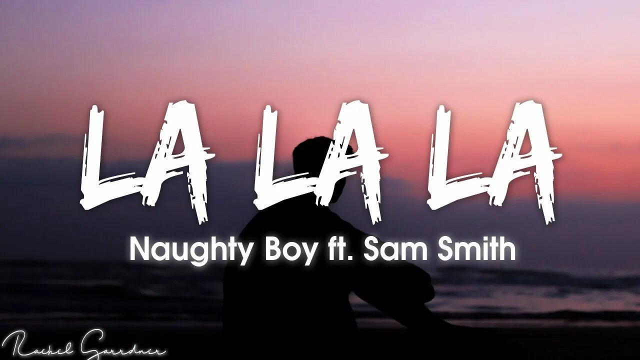 Ла ла ла Naughty boy. Lalala Sam Smith. Naughty boy lalala. Naughty boy Sam Smith. Around lalala