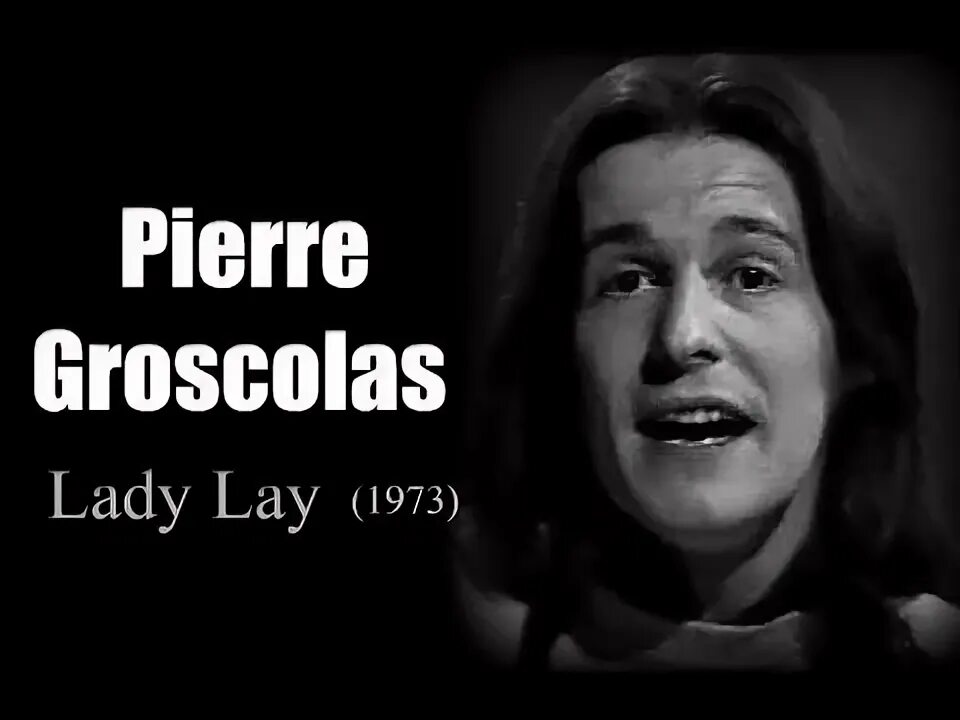 Lady lay пьер грокола. Lady lay пьер грокола