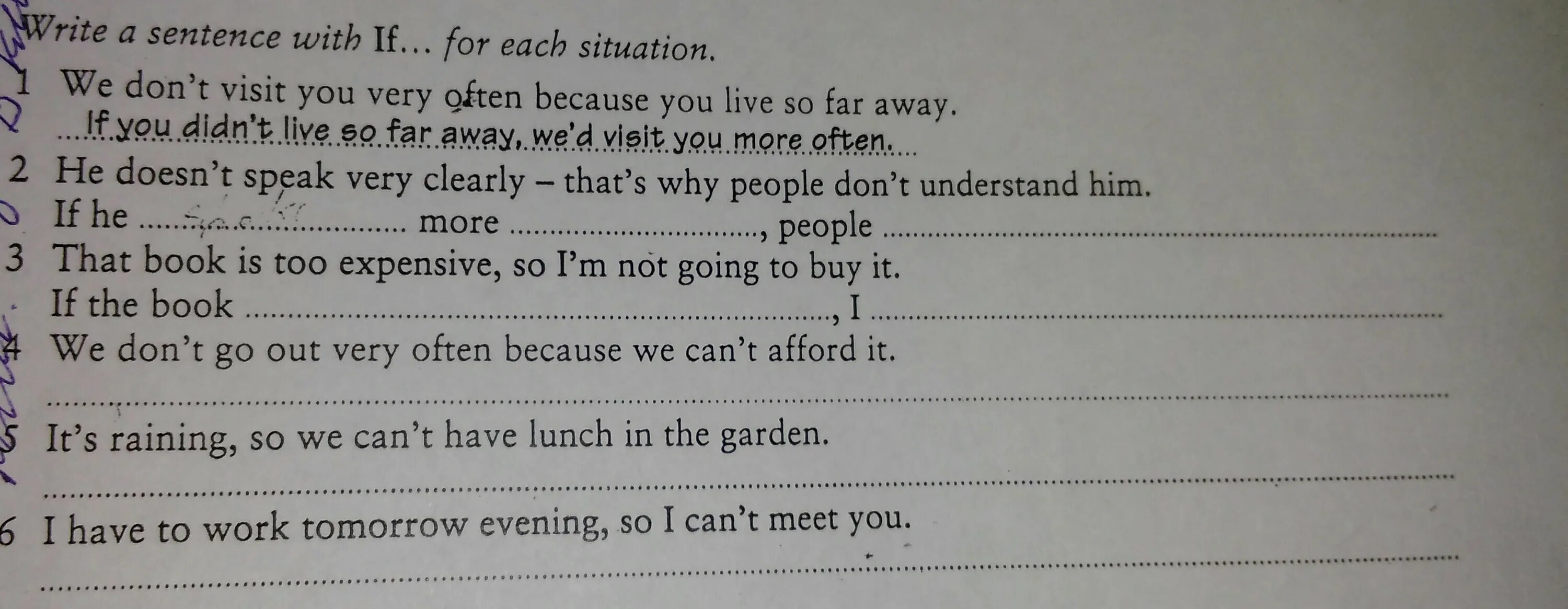 1 We don't see you very often because you Live so far away.. Write a sentence for each situation