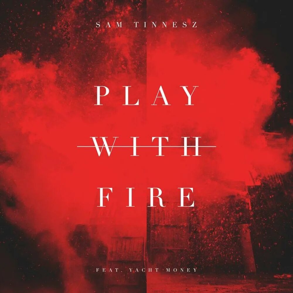 Play with Fire Sam Tinnesz feat. Yacht. Sam Tinnesz, Yacht money - Play with Fire (feat. Yacht money). Песня Play with Fire. Play with Fire Sam Tinnesz feat. Yacht money картинка.