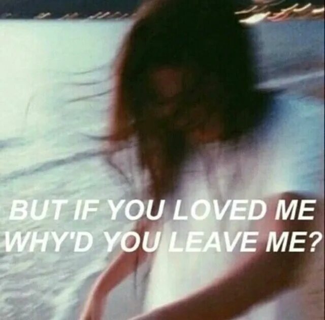 Love me or leave me кавер. Why do you leave me. Why'd you leave?. If you Love leave. But of you Loved me why you leave.