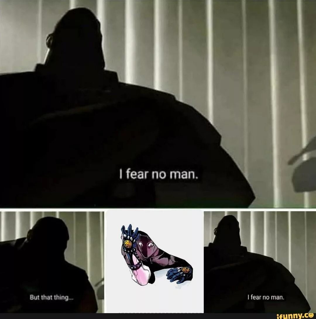Thing is that you don. I Fear no man. Мем i Fear no man. I Fear no man but that thing. I Fear no man but that thing it Scares me шаблон.