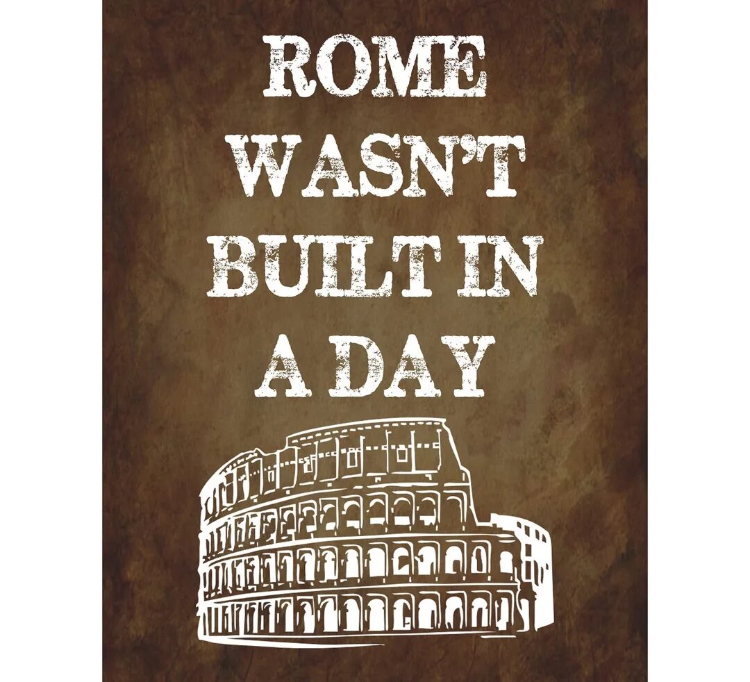 They are not built on. Rome wasn&#039;t built in a day. rome was not built in a day. rome wasn&#039;t built in a day эквивалент. rome was not built in a day русский эквивалент.