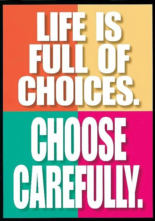 Choose Life. Choose your Life. Life is choice. Life is Full of choices перевод.