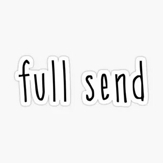 Full send