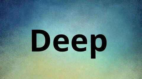 Unique deep
