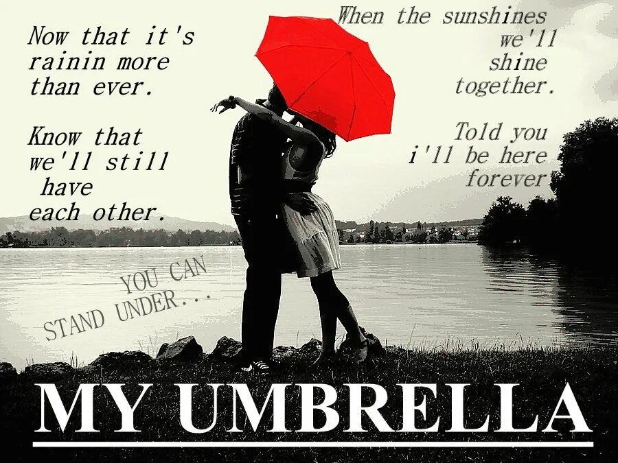 Under my Umbrella. You can Stand under my Umbrella. The Umbrella of my sister. It might Rain.