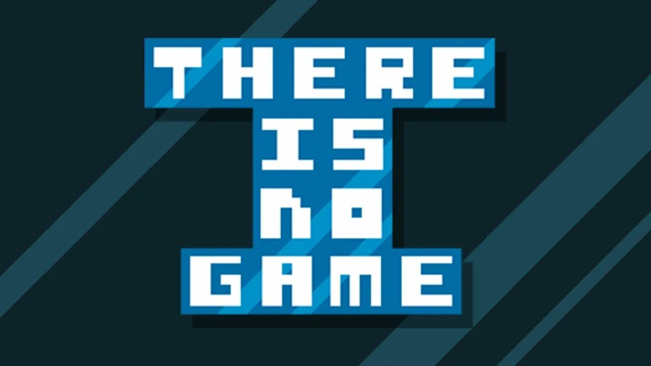 There is no game: Jam Edition 2015. There is no game Jam Edition. There is no game закулисье. There is no game: wrong Dimension. There is no game wrong